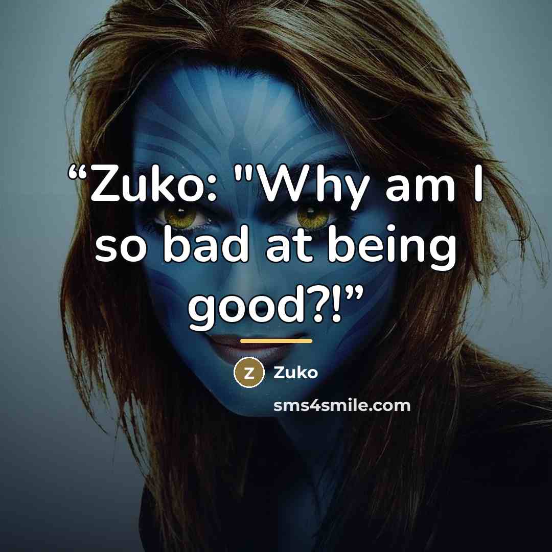 “Zuko: "Why am I so bad at being good?!” quote by Zuko