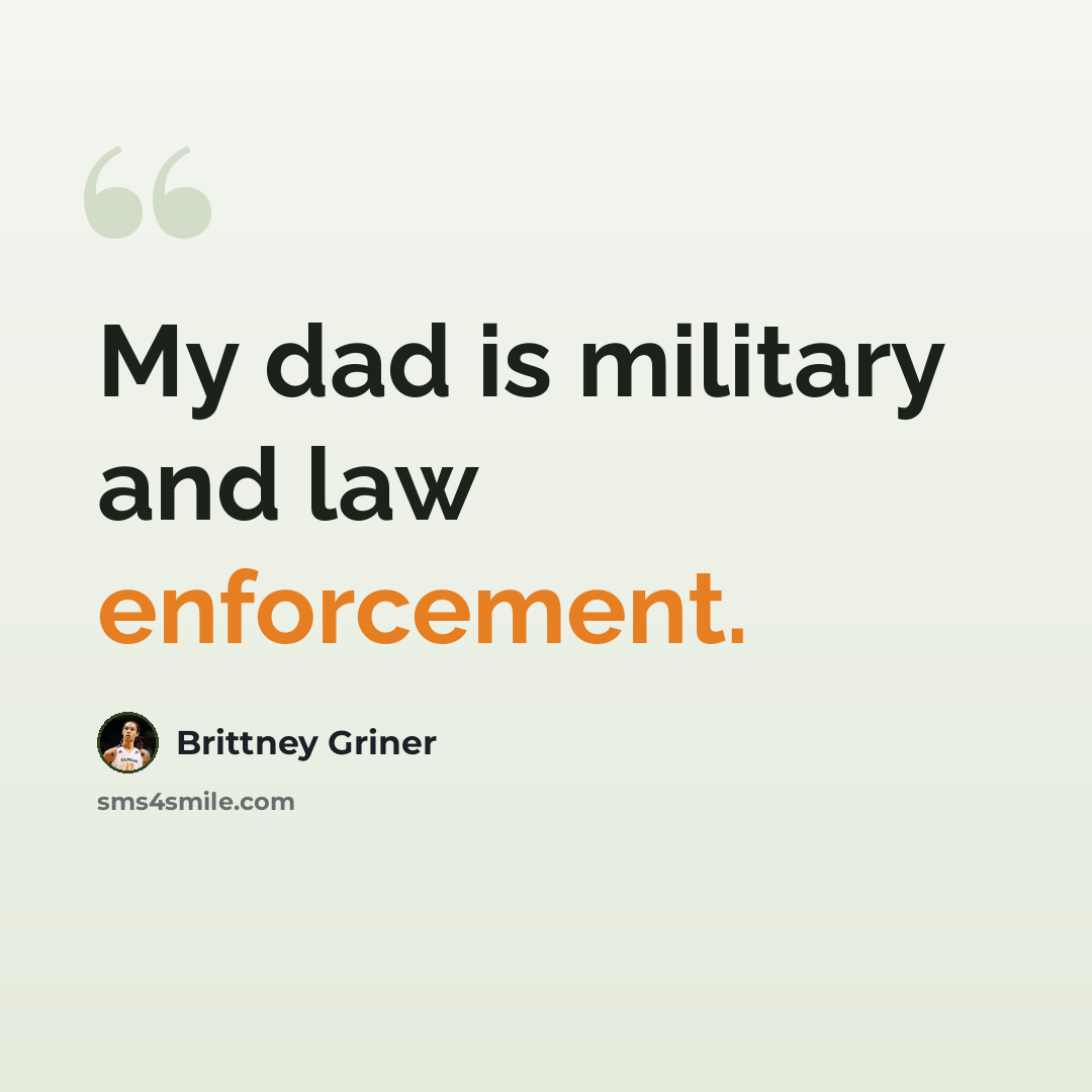 “My dad is military and law enforcement.” quote by Brittney Griner