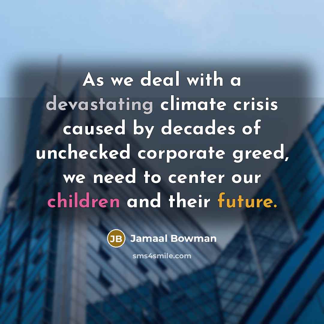“As we deal with a devastating climate crisis caused by decades of unchecked corporate greed, we need to center our children and their future.” quote by Jamaal Bowman