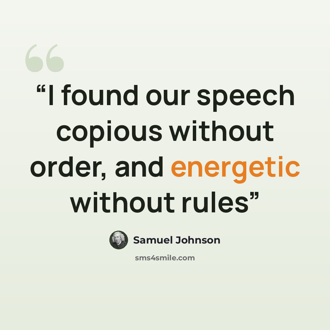 “I found our speech copious without order, and energetic without rules” quote by Samuel Johnson