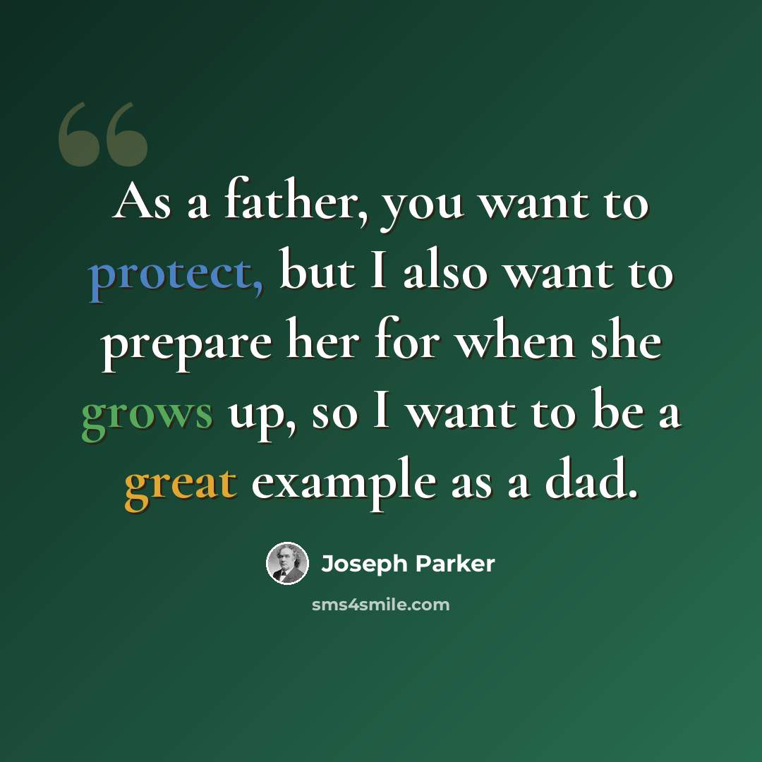 “As a father, you want to protect, but I also want to prepare her for when she grows up, so I want to be a great example as a dad.” quote by Joseph Parker