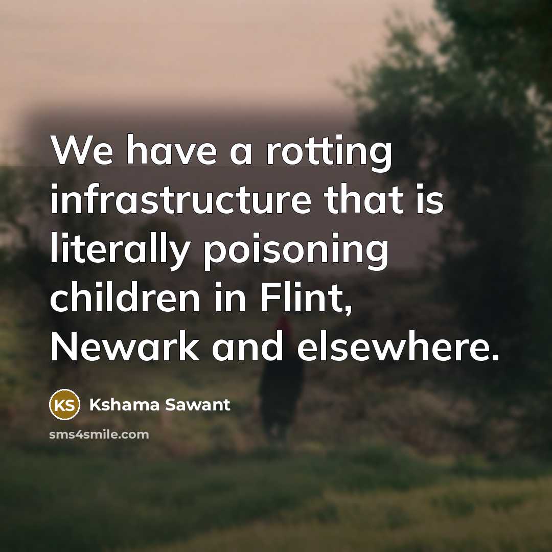 “We have a rotting infrastructure that is literally poisoning children in Flint, Newark and elsewhere.” quote by Kshama Sawant