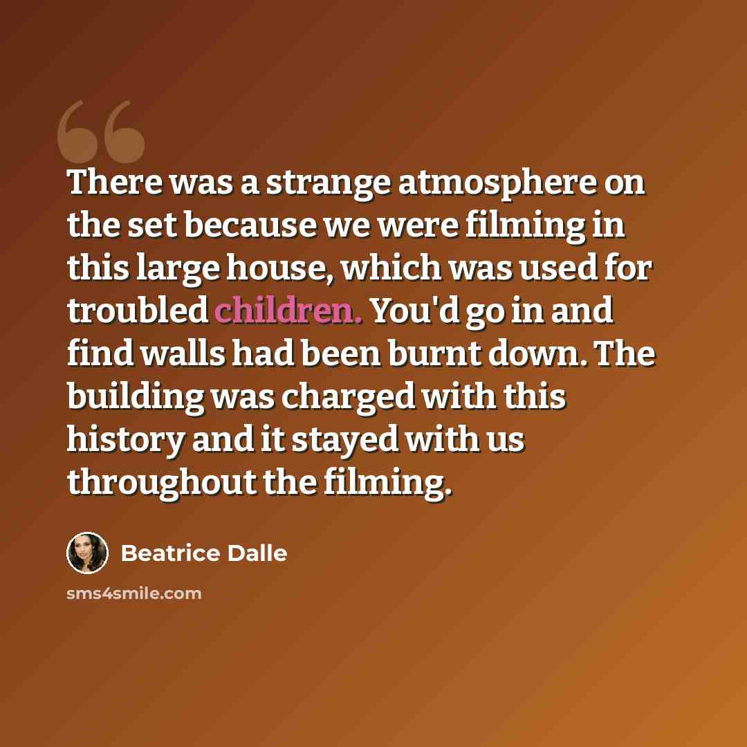“There was a strange atmosphere on the set because we were filming in this large house, which was used for troubled children. You'd go in and find walls had been burnt down. The building was charged with this history and it stayed with us throughout the filming.” quote by Beatrice Dalle