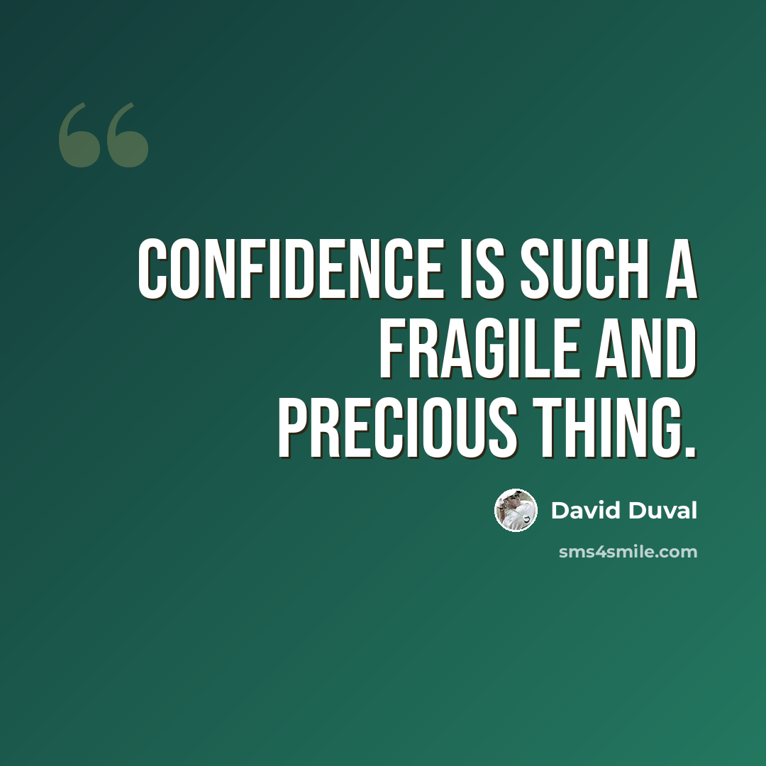 “Confidence is such a fragile and precious thing.” quote by David Duval
