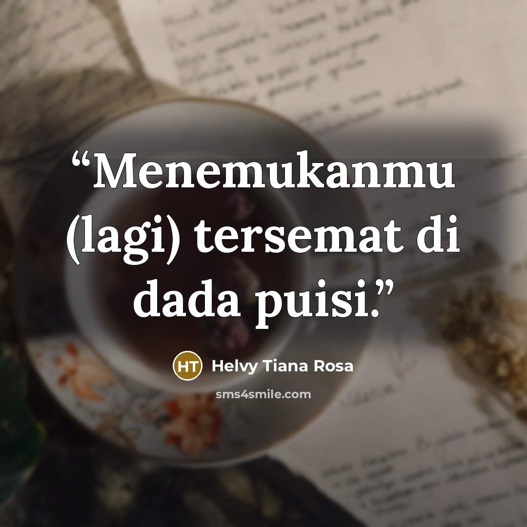 “Menemukanmu (lagi) tersemat di dada puisi.” quote by Helvy Tiana Rosa