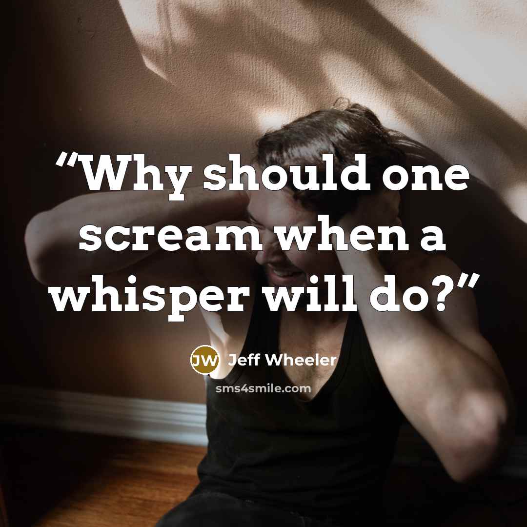 “Why should one scream when a whisper will do?” quote by Jeff Wheeler