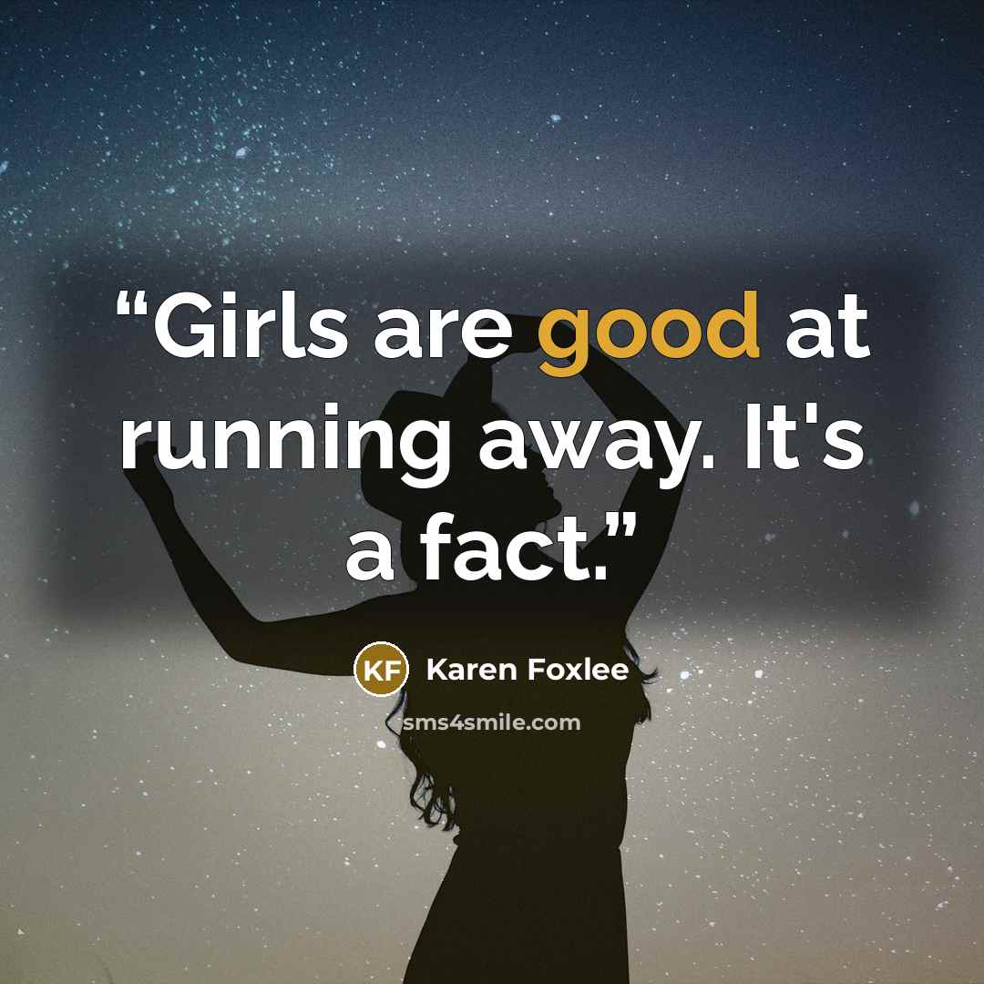 “Girls are good at running away. It's a fact.” quote by Karen Foxlee