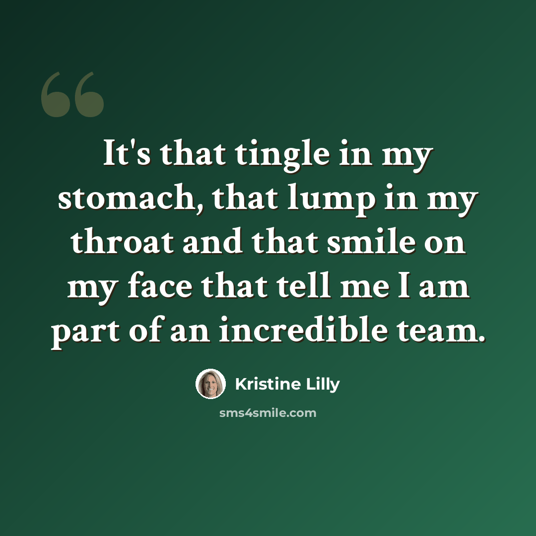 “It's that tingle in my stomach, that lump in my throat and that smile on my face that tell me I am part of an incredible team.” quote by Kristine Lilly