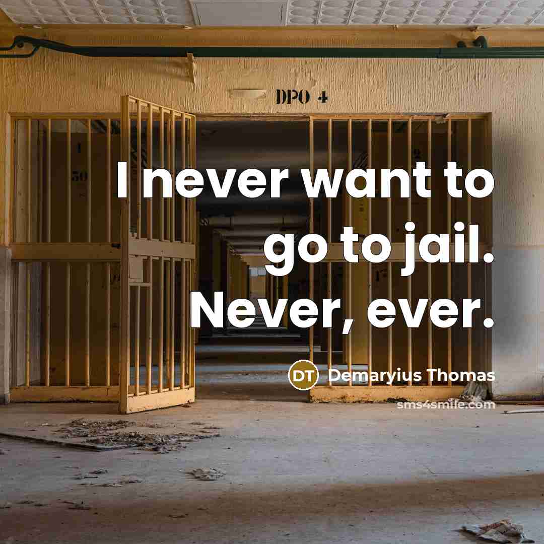 “I never want to go to jail. Never, ever.” quote by Demaryius Thomas