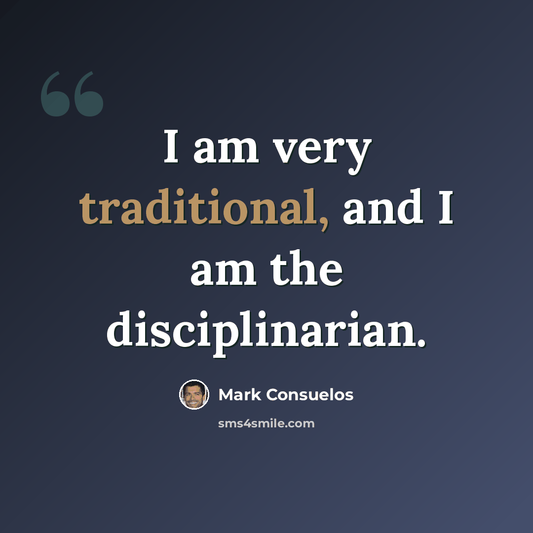 “I am very traditional, and I am the disciplinarian.” quote by Mark Consuelos