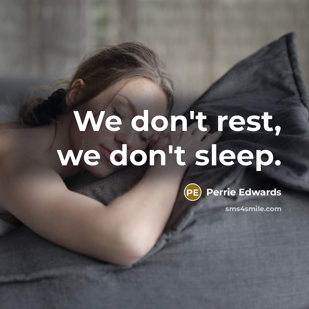 “We don't rest, we don't sleep.” quote by Perrie Edwards