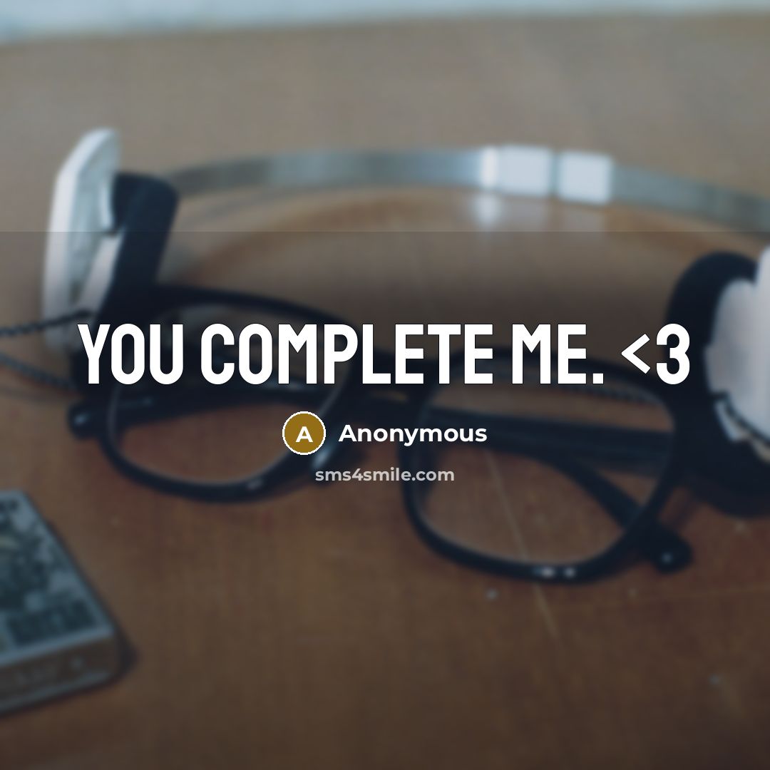 “You Complete Me.” quote by Anonymous