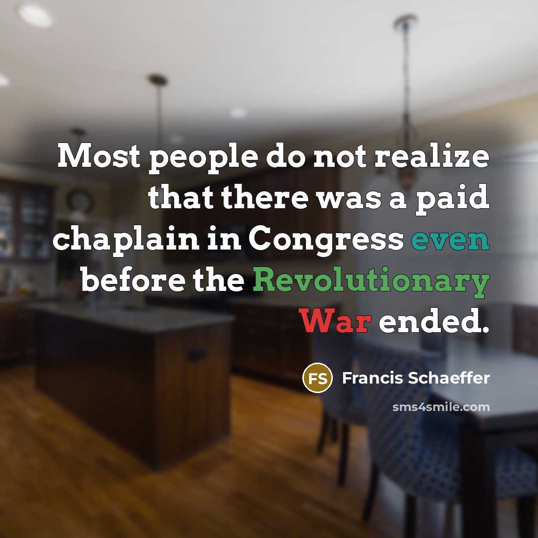 “Most people do not realize that there was a paid chaplain in Congress even before the Revolutionary War ended.” quote by Francis Schaeffer