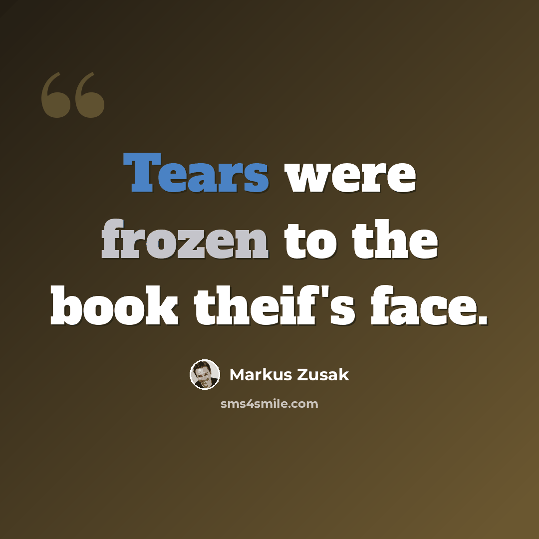 “Tears were frozen to the book theif's face.” quote by Markus Zusak
