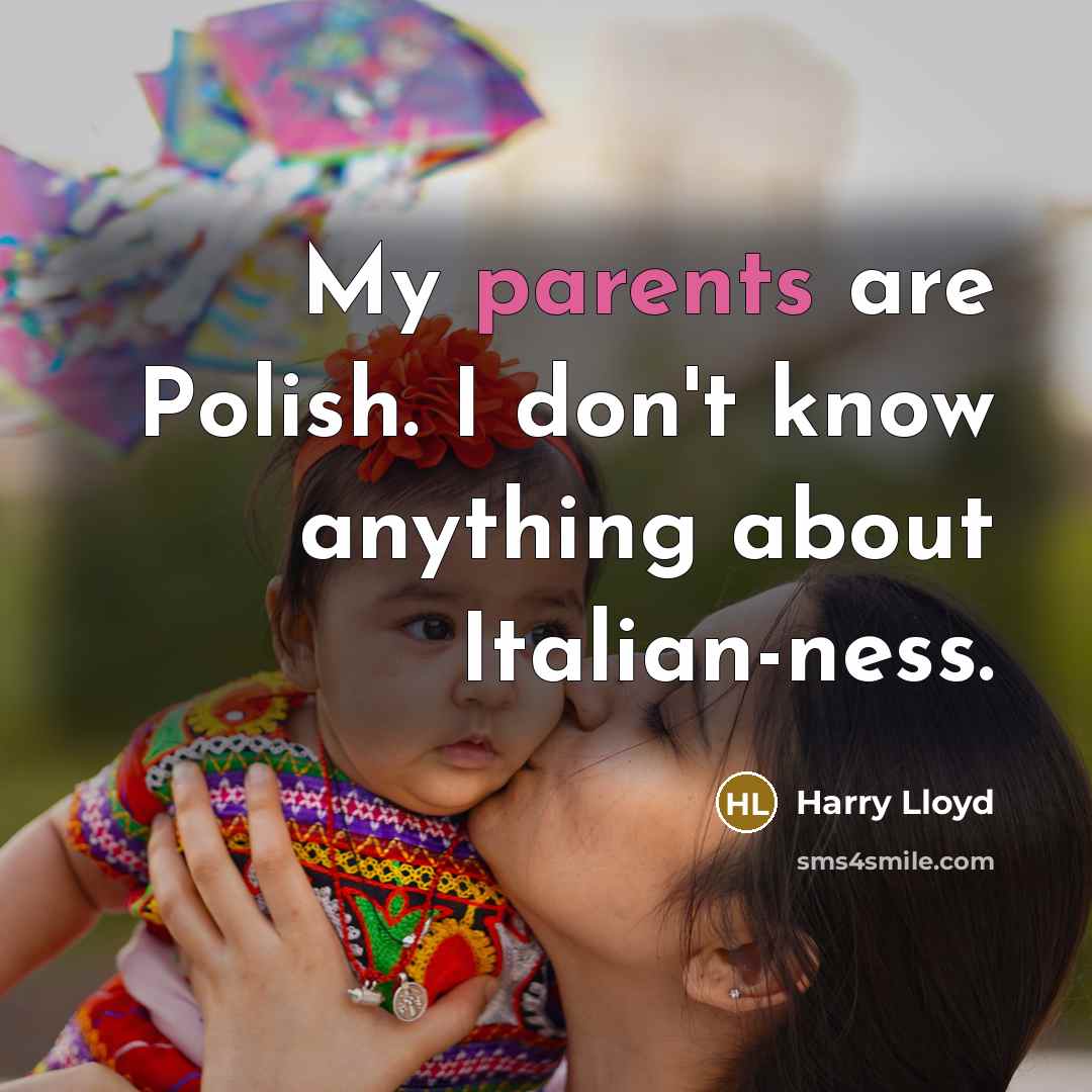 “My parents are Polish. I don't know anything about Italian-ness.” quote by Harry Lloyd