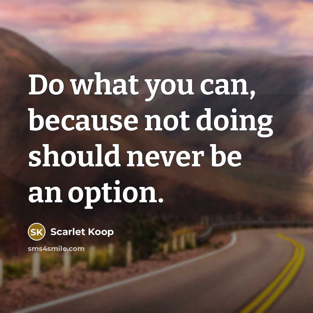 “Do what you can, because not doing should never be an option.” quote by Scarlet Koop