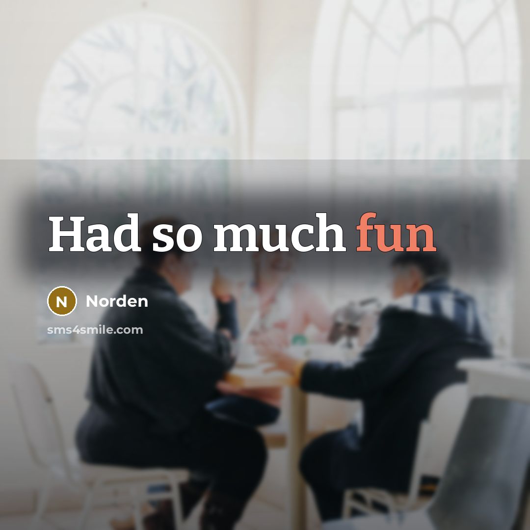 “Had so much fun” quote by Norden