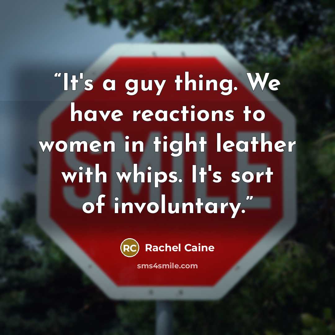 “It's a guy thing. We have reactions to women in tight leather with whips. It's sort of involuntary.” quote by Rachel Caine