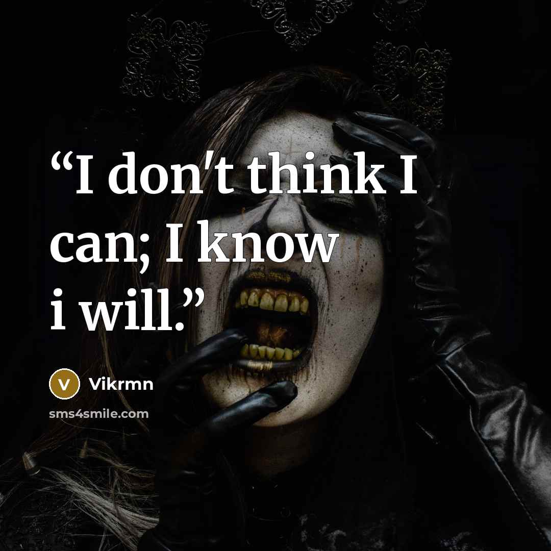 “I don't think I can; I know i will.” quote by Vikrmn