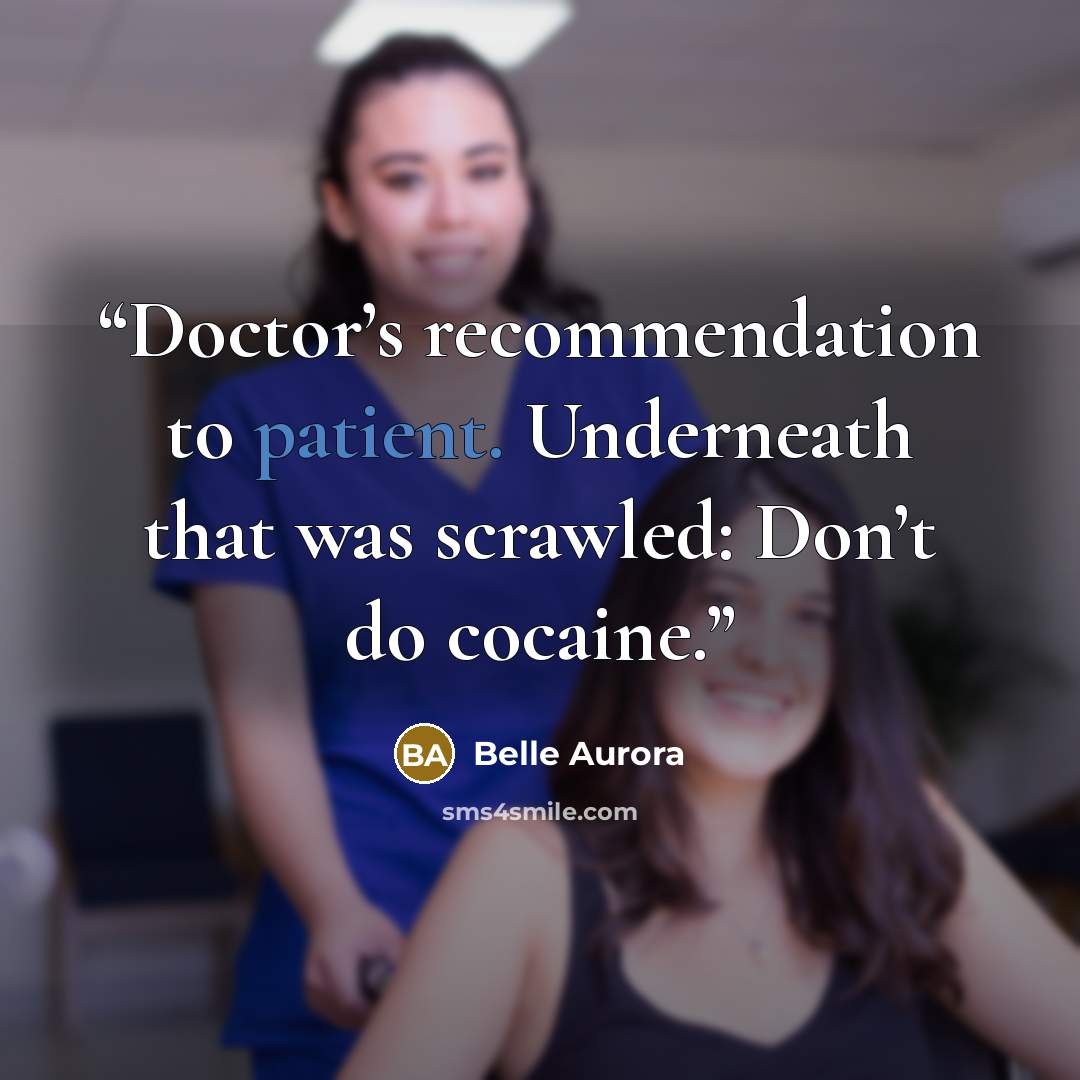 “Doctor’s recommendation to patient. Underneath that was scrawled: Don’t do cocaine.” quote by Belle Aurora