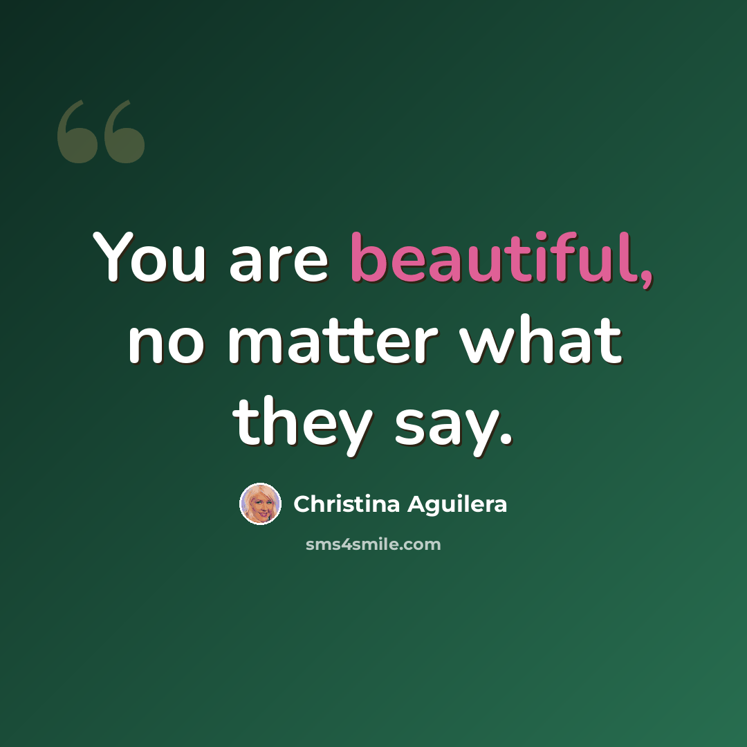 “You are beautiful, no matter what they say.” quote by Christina Aguilera