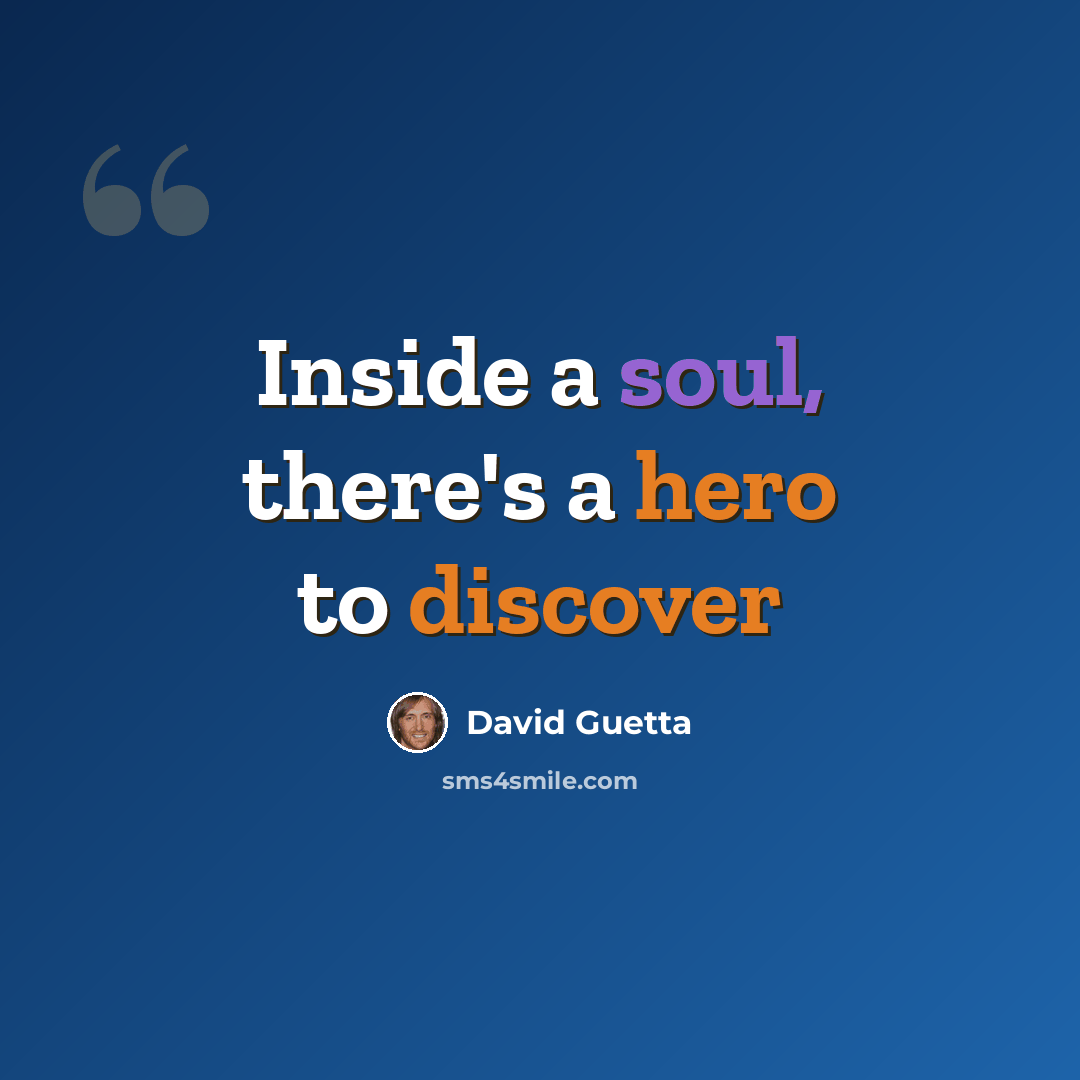 “Inside a soul, there's a hero to discover” quote by David Guetta