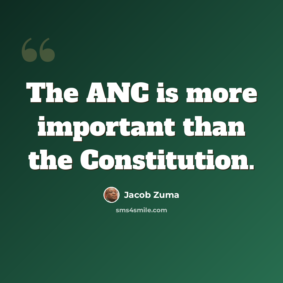“The ANC is more important than the Constitution.” quote by Jacob Zuma