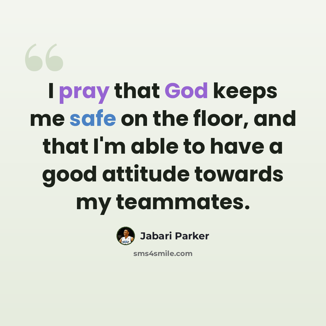 “I pray that God keeps me safe on the floor, and that I'm able to have a good attitude towards my teammates.” quote by Jabari Parker