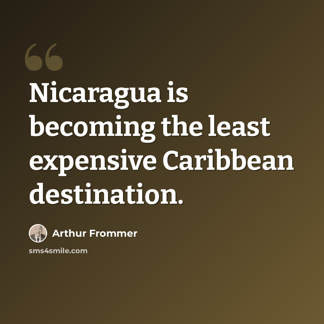 “Nicaragua is becoming the least expensive Caribbean destination.” quote by Arthur Frommer