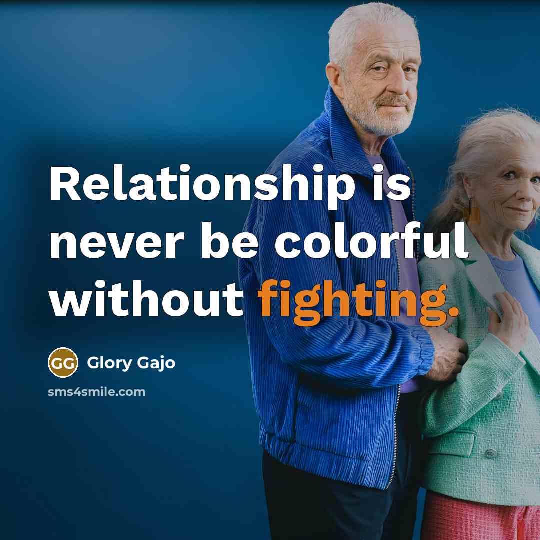 “Relationship is never be colorful without fighting.” quote by Glory Gajo