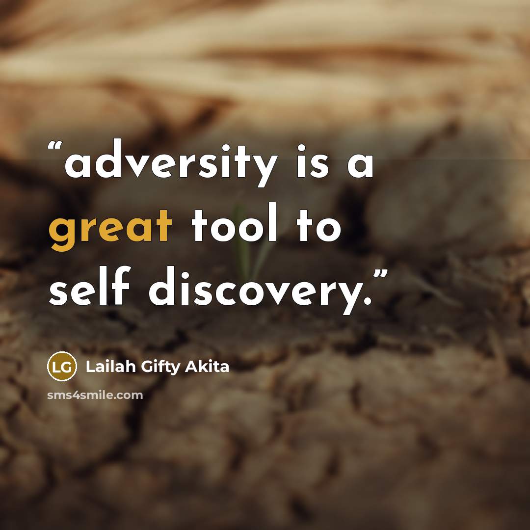 “adversity is a great tool to self discovery.” quote by Lailah Gifty Akita