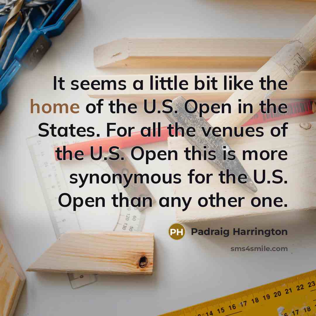 “It seems a little bit like the home of the U.S. Open in the States. For all the venues of the U.S. Open this is more synonymous for the U.S. Open than any other one.” quote by Padraig Harrington