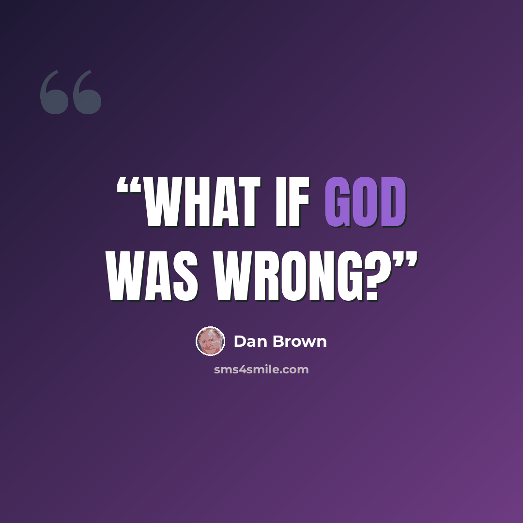 “What if God was wrong?” quote by Dan Brown