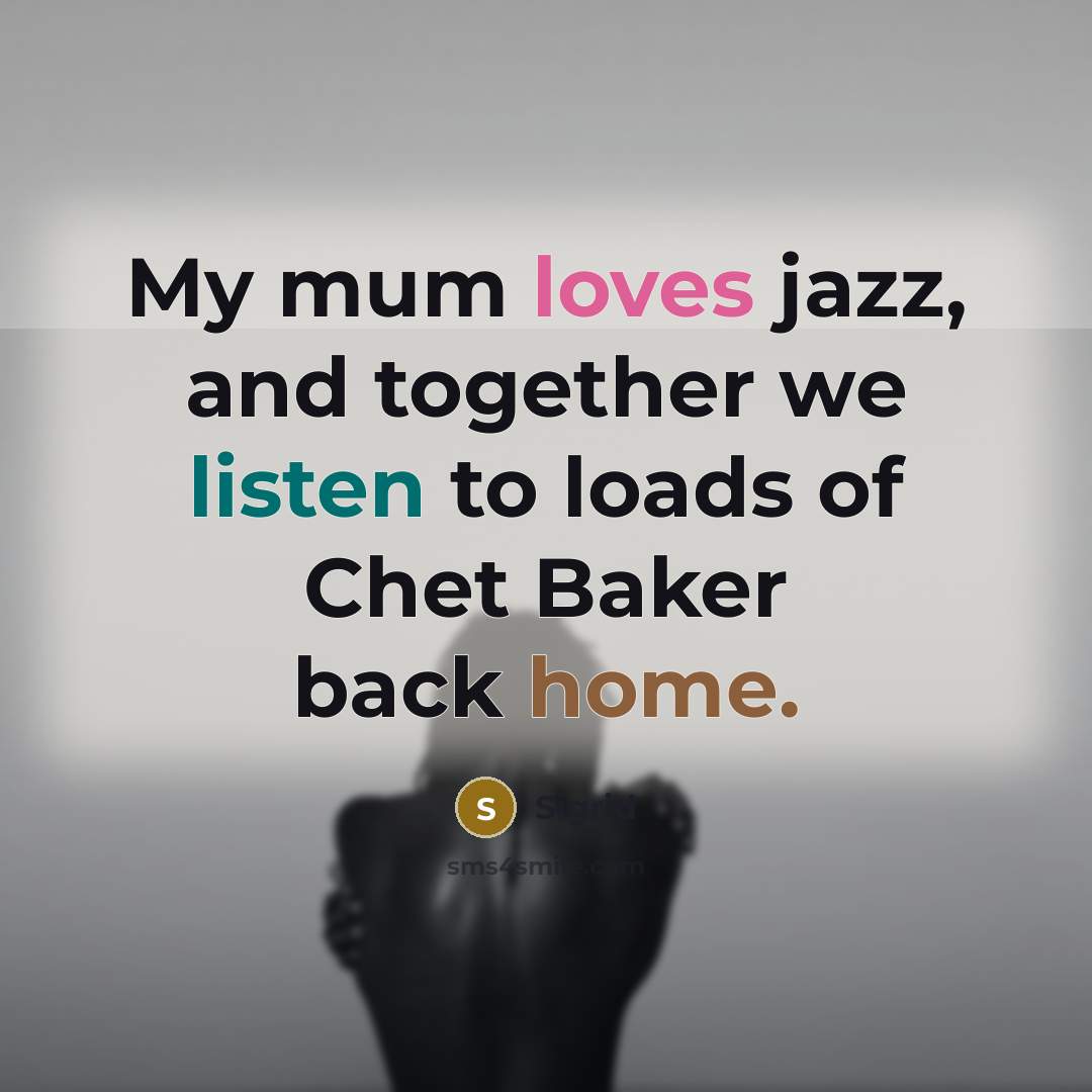 “My mum loves jazz, and together we listen to loads of Chet Baker back home.” quote by Sigrid