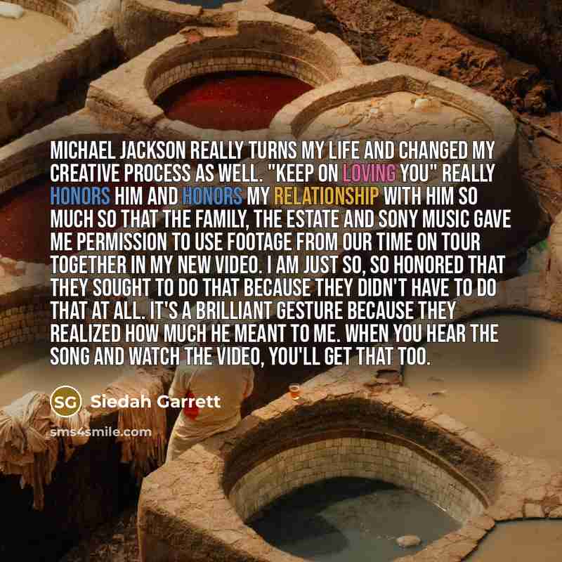 “Michael Jackson really turns my life and changed my creative process as well. "Keep On Loving You" really honors him and honors my relationship with him so much so that the family, the estate and Sony Music gave me permission to use footage from our time on tour together in my new video. I am just…” quote by Siedah Garrett