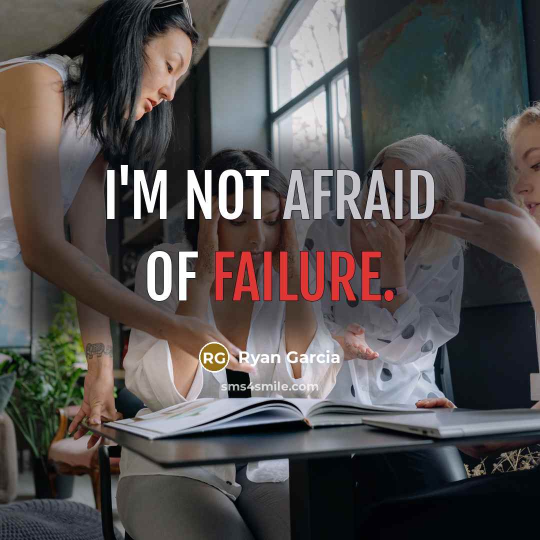 “I'm not afraid of failure.” quote by Ryan Garcia