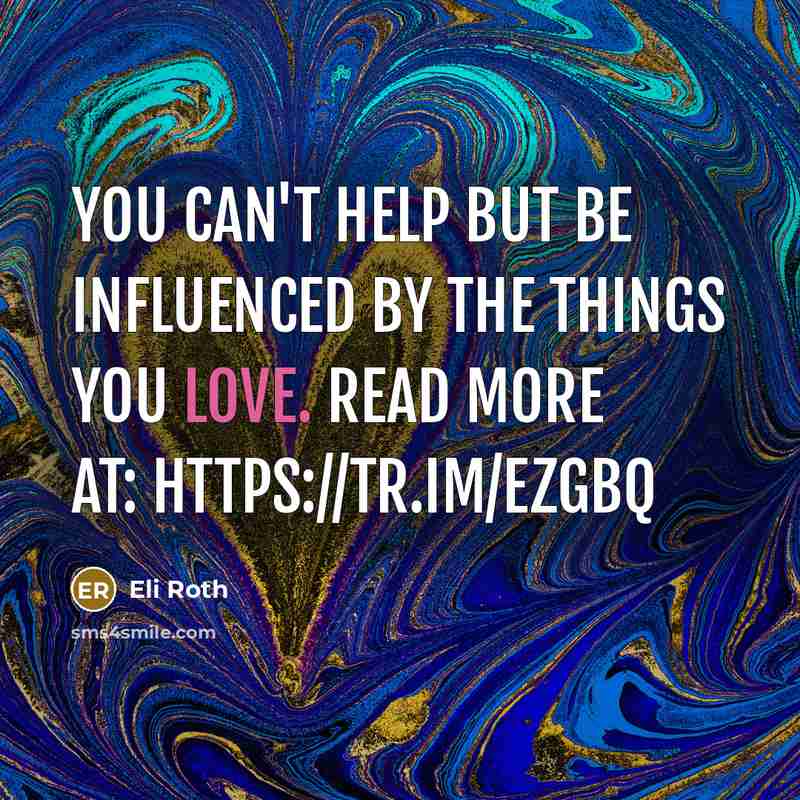 “You can't help but be influenced by the things you love. Read more at: https://tr.im/ezGbq” quote by Eli Roth