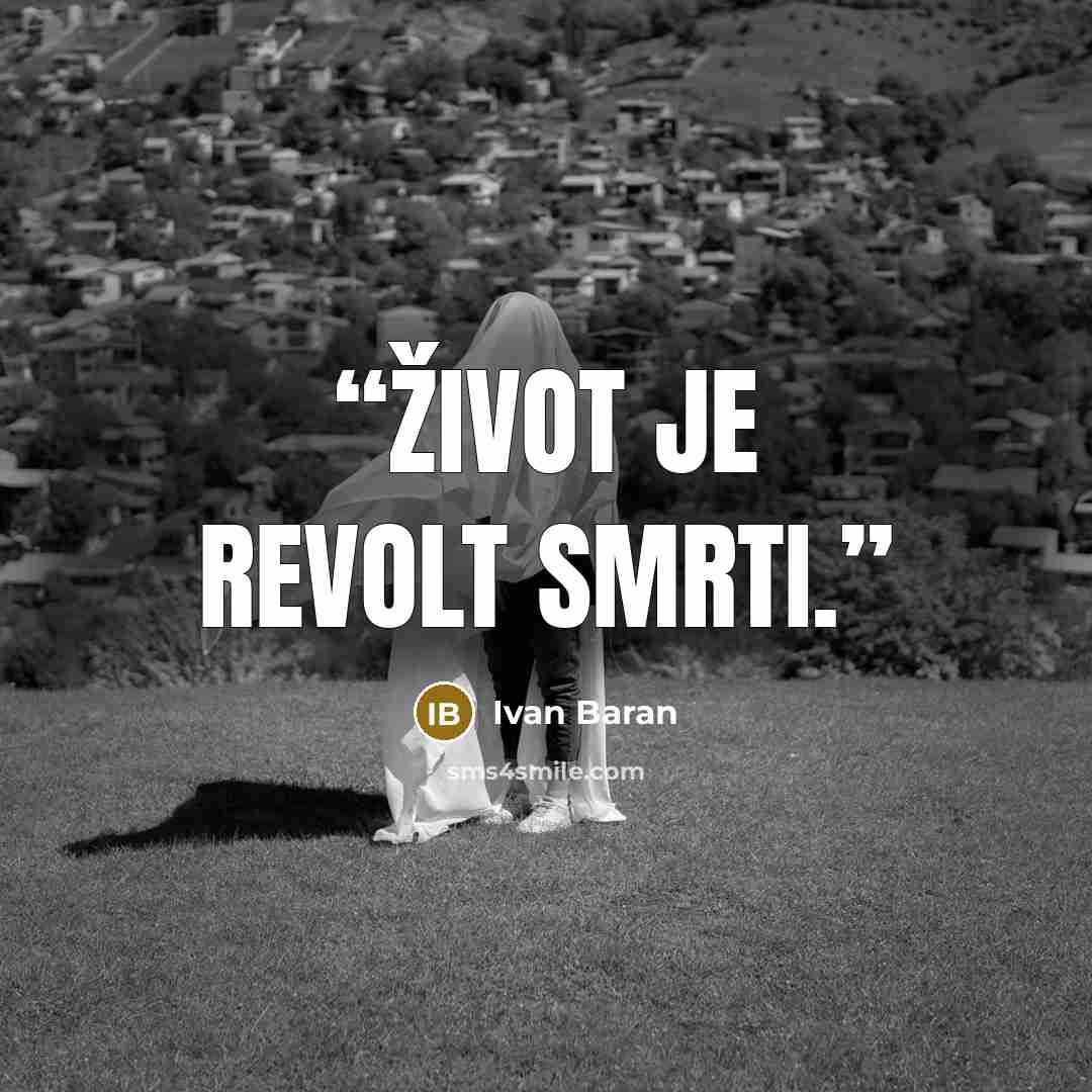 “Život je revolt smrti.” quote by Ivan Baran