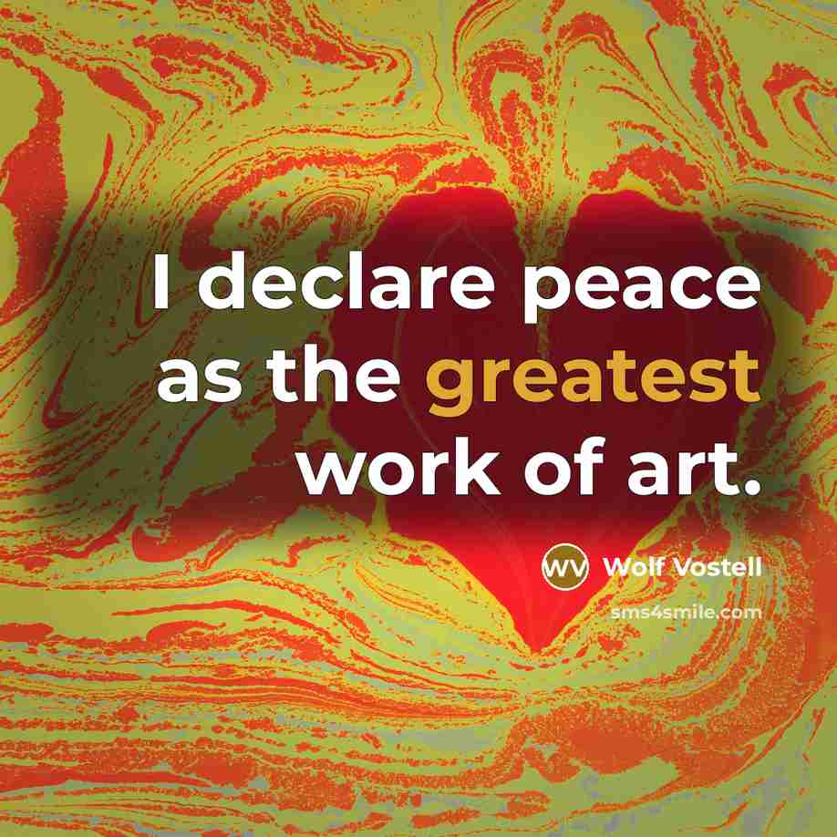 “I declare peace as the greatest work of art.” quote by Wolf Vostell