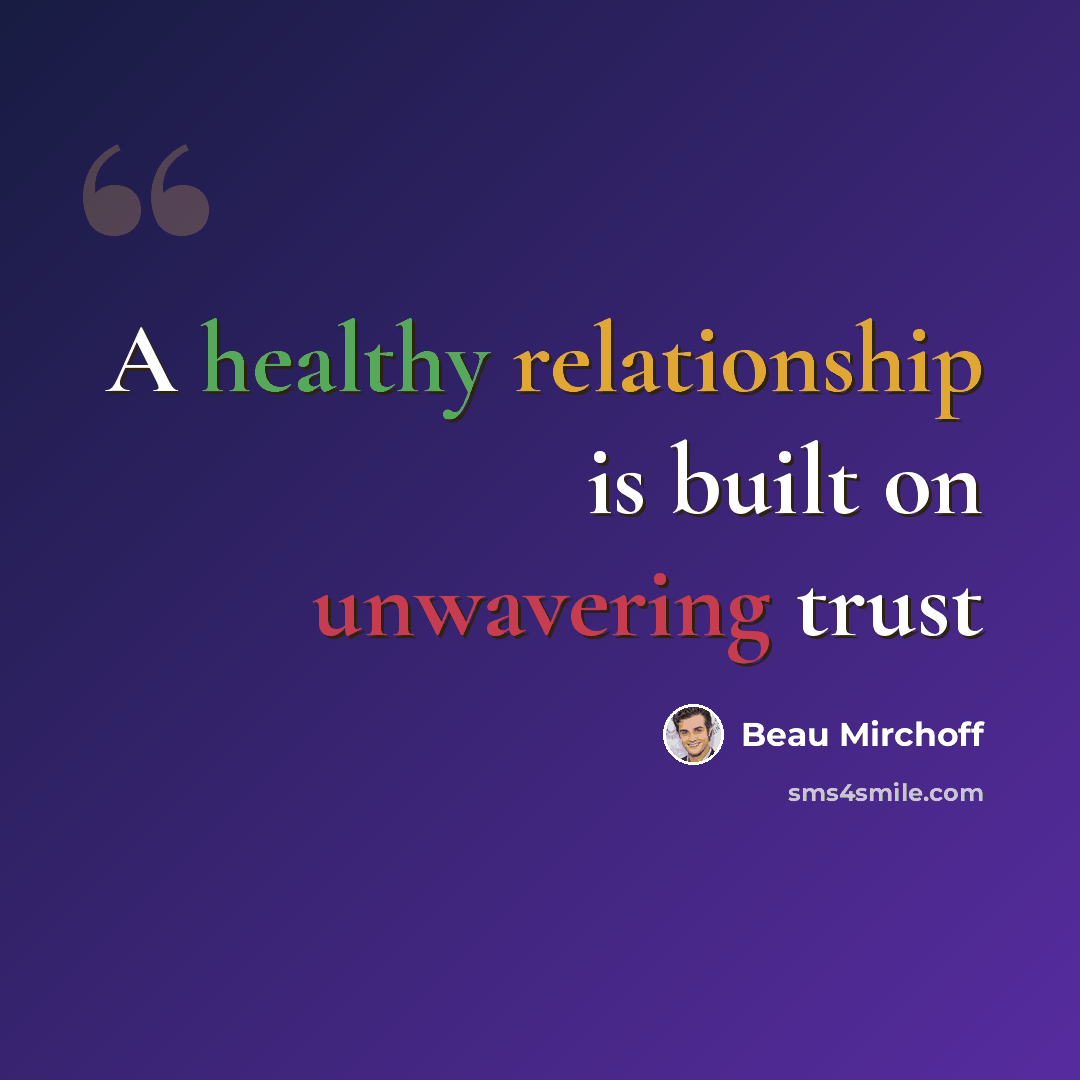 “A healthy relationship is built on unwavering trust” quote by Beau Mirchoff