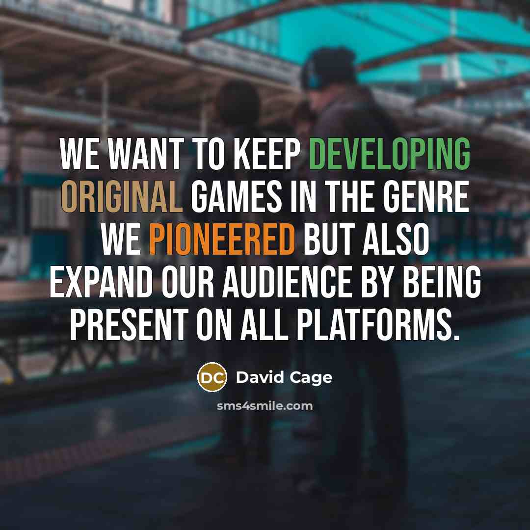 “We want to keep developing original games in the genre we pioneered but also expand our audience by being present on all platforms.” quote by David Cage