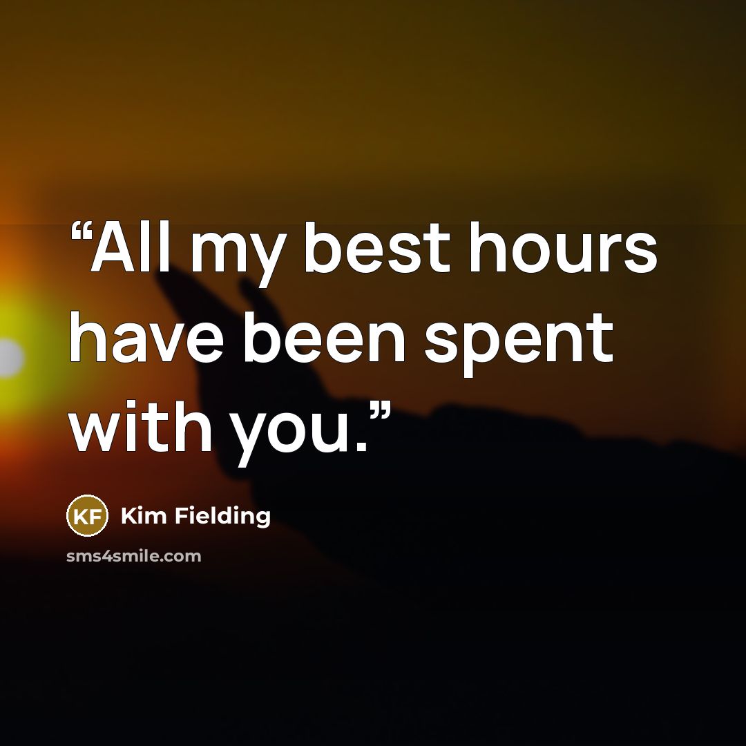 “All my best hours have been spent with you.” quote by Kim Fielding