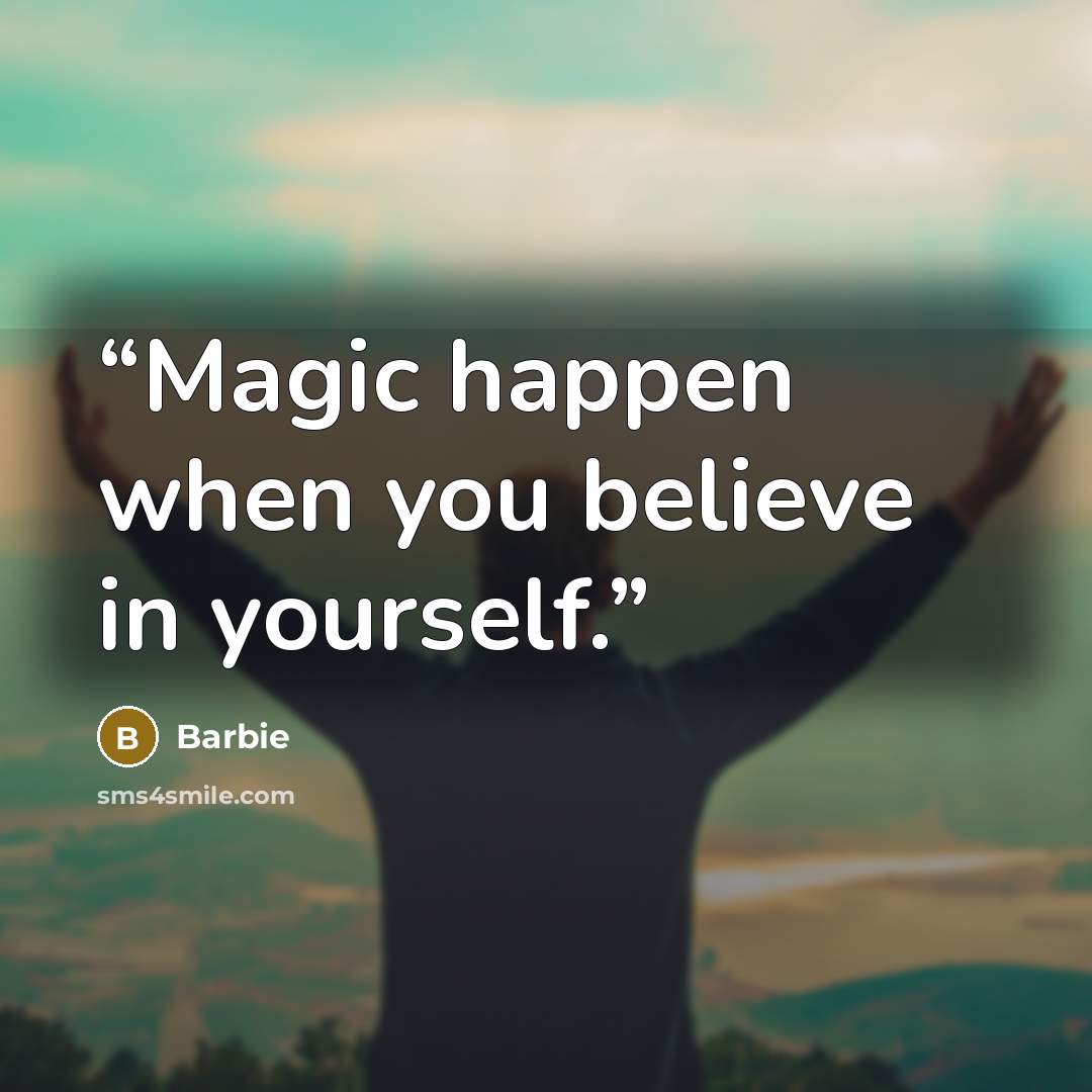 “Magic happen when you believe in yourself.” quote by Barbie