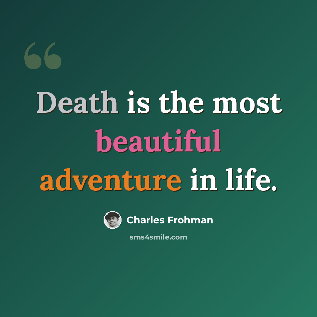 “Death is the most beautiful adventure in life.” quote by Charles Frohman