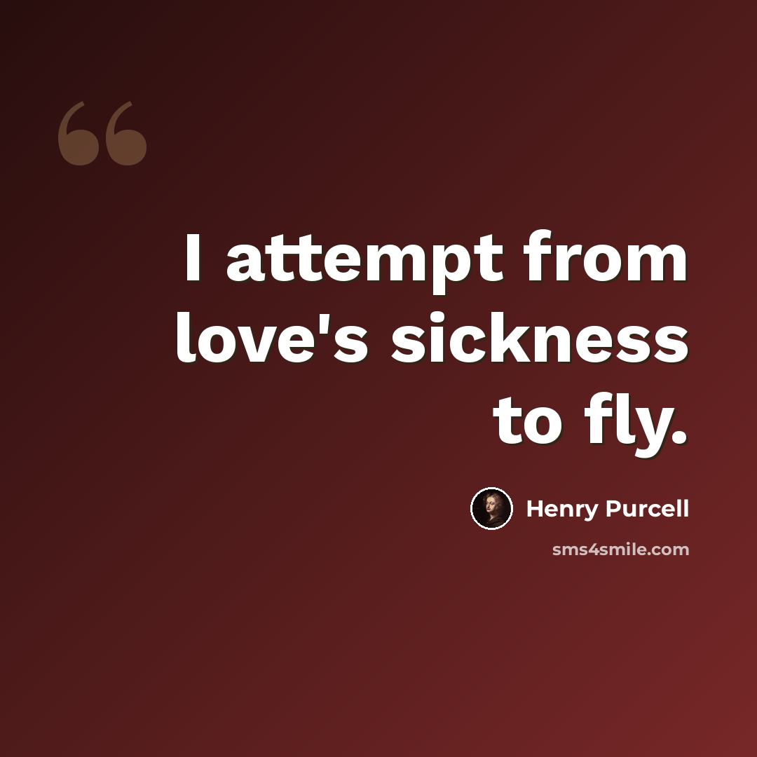 “I attempt from love's sickness to fly.” quote by Henry Purcell