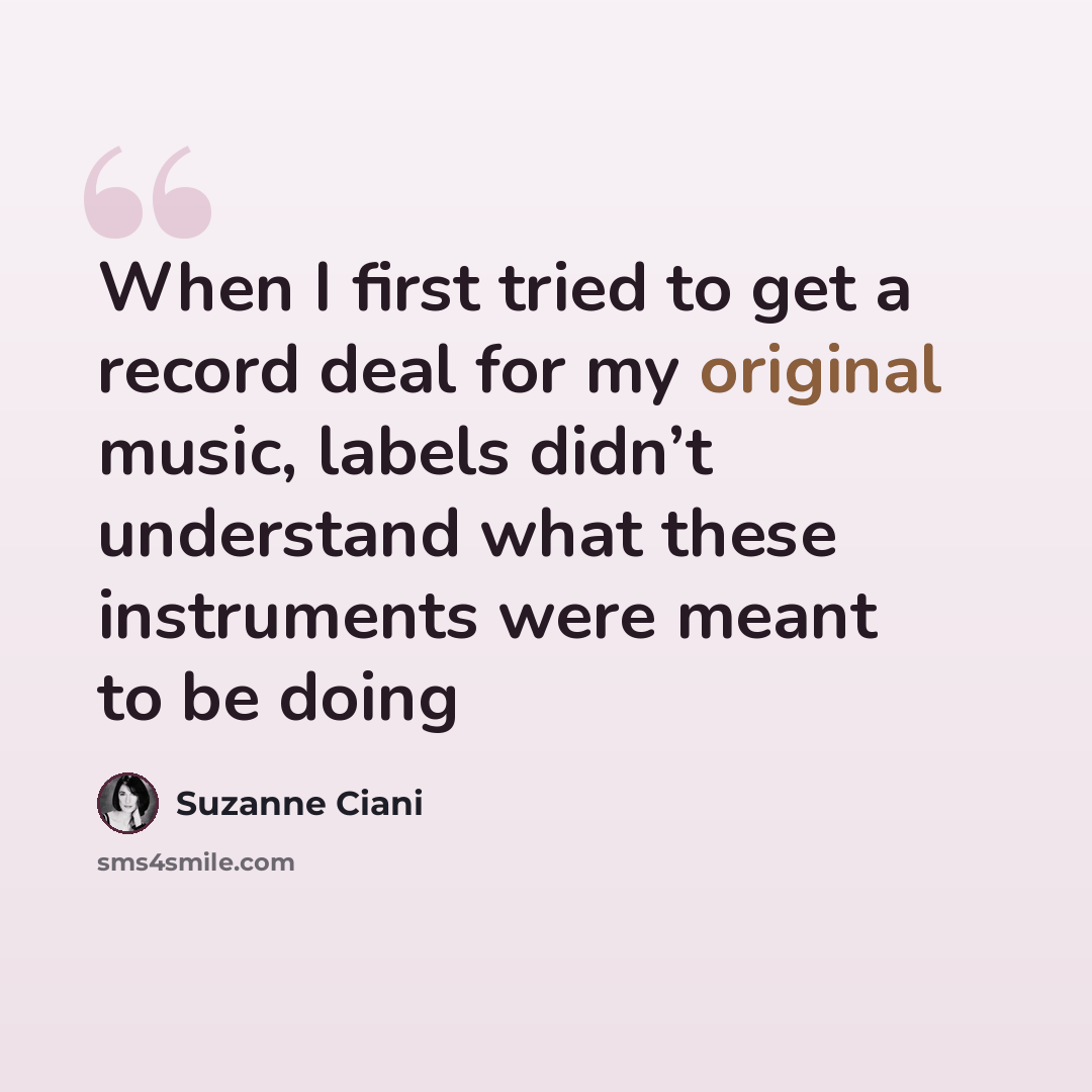 “When I first tried to get a record deal for my original music, labels didn’t understand what these instruments were meant to be doing” quote by Suzanne Ciani