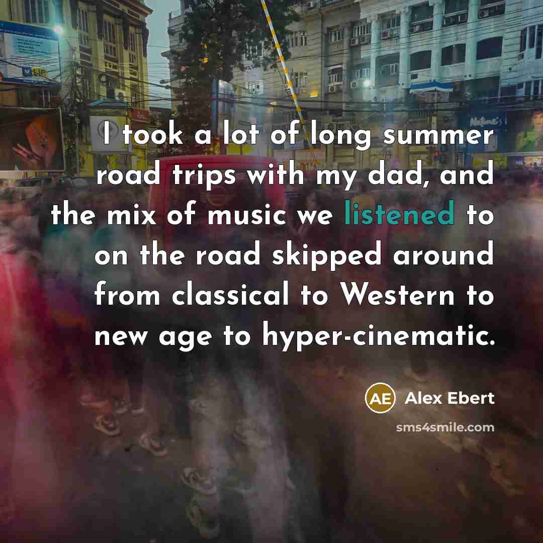 “I took a lot of long summer road trips with my dad, and the mix of music we listened to on the road skipped around from classical to Western to new age to hyper-cinematic.” quote by Alex Ebert