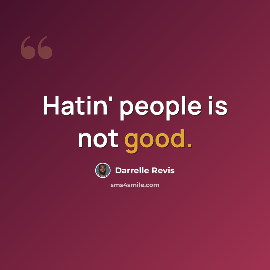 “Hatin' people is not good.” quote by Darrelle Revis