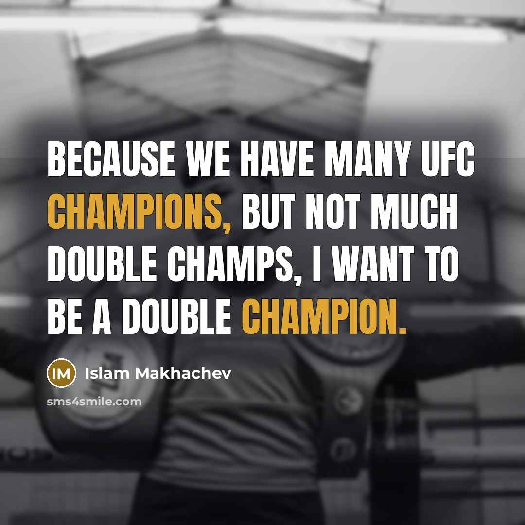 “Because we have many UFC champions, but not much double champs, I want to be a double champion.” quote by Islam Makhachev