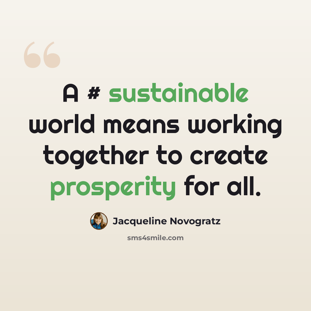 “A # sustainable world means working together to create prosperity for all.” quote by Jacqueline Novogratz